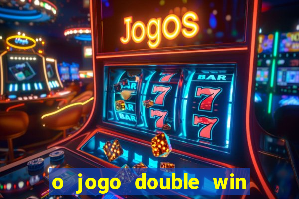 o jogo double win paga mesmo